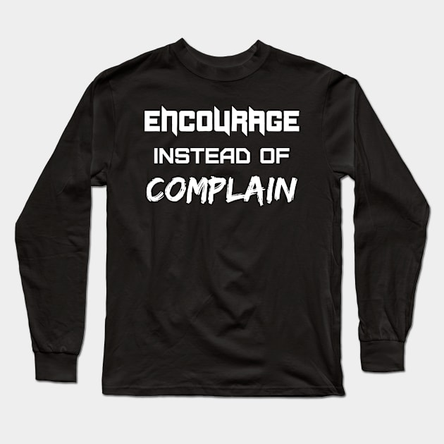 Encourage - Motivational and Inspirational - Motivational Words, Motivational Sayings, Motivational, Motivational Quote, Motivational Quotes for Work Long Sleeve T-Shirt by LetShirtSay